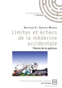 Limites et échecs de la médecine occidentale : théorie de la guérison