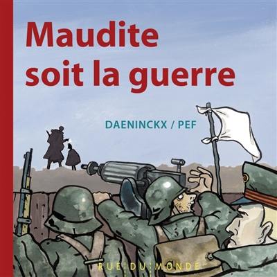 Maudite soit la guerre Maudite soit la guerre