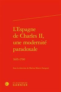 L'Espagne de Charles II, une modernité paradoxale : 1665-1700 L'Espagne de Charles II, une modernité paradoxale : 1665-1700
