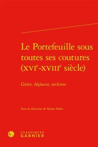 Le portefeuille sous toutes ses coutures (XVIe-XVIIIe siècle) : gérer, déplacer, archiver