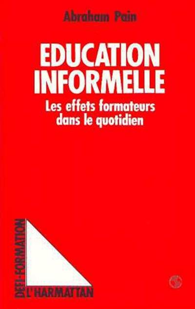 Education informelle : les effets formateurs dans le quotidien Education informelle : les effets formateurs dans le quotidien