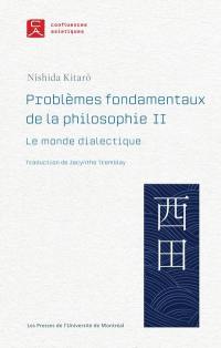 Problèmes fondamentaux de la philosophie II : Le monde dialectique 2