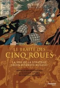 Le livre des cinq roues : la voie de la stratégie selon Miyamoto Musashi