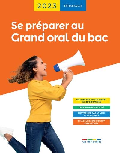 Se préparer au grand oral du bac, terminale : 2023 Se préparer au grand oral du bac, terminale : 2023