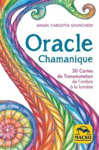 Oracle chamanique : 30 cartes de transmutation de l'ombre à la lumière