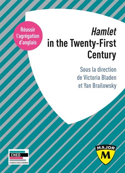 Hamlet in the twenty-first century Hamlet in the twenty-first century