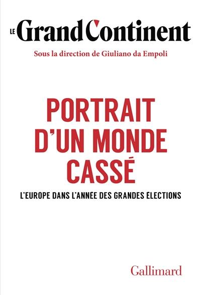 Portrait d'un monde cassé : l'Europe dans l'année des grandes élections Portrait d'un monde cassé : l'Europe dans l'année des grandes élections