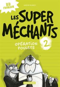 Les super méchants. Vol. 2. Opération poulets
