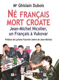 Né français mort croate : Jean-Michel Nicolier, un Français à Vukovar