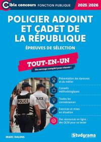 Policier adjoint et cadet de la République : épreuves de sélection, tout-en-un : 2025-2026
