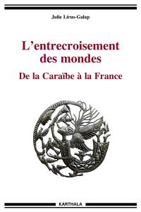L'entrecroisement des mondes : de la Caraïbe à la France