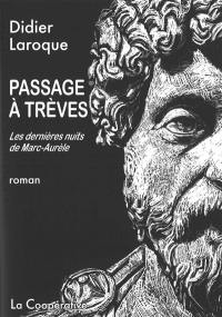 Passage à Trèves : les dernières nuits de Marc-Aurèle