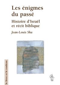 Les énigmes du passé : histoires d'Israël et récit biblique