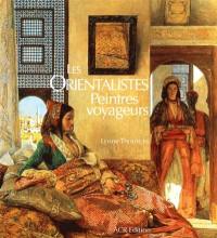 Les orientalistes : peintres voyageurs : 1828-1908