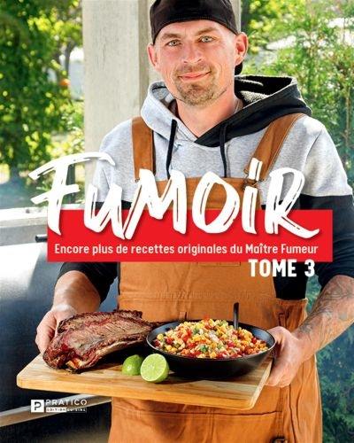 Fumoir, tome 3 : Encore plus de recettes originales du Maître Fumeur 3 Fumoir, tome 3 : Encore plus de recettes originales du Maître Fumeur 3