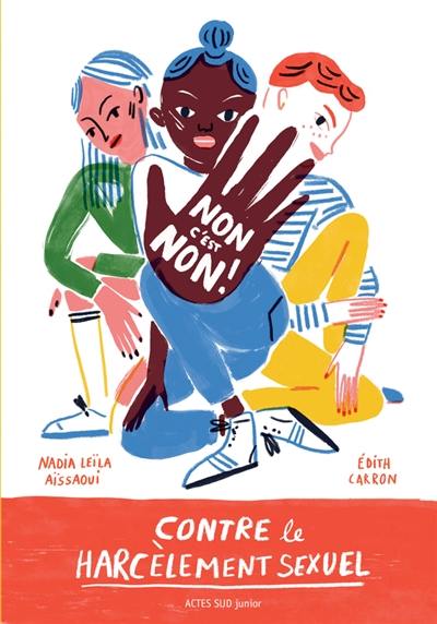 Non c'est non ! : contre le harcèlement sexuel Non c'est non ! : contre le harcèlement sexuel