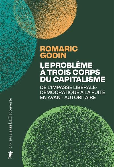 Le problème à trois corps du capitalisme : de l'impasse libérale-démocratique à la fuite en avant autoritaire