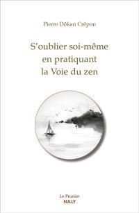 S'oublier soi-même en pratiquant la voie du zen