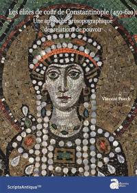 Les élites de cour de Constantinople (450-610) : une approche prosopographique des relations de pouvoir