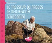Le tresseur de nasses de Méditerranée : Blaise Obino