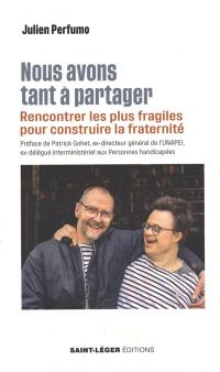 Nous avons tant de choses à partager : rencontrer les plus fragiles pour construire la fraternité