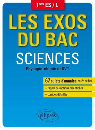 Sciences : physique, chimie et SVT : 1res ES-L Sciences : physique, chimie et SVT : 1res ES-L