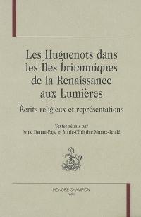 Les huguenots dans les îles Britanniques de la Renaissance aux Lumières : écrits religieux et représentations