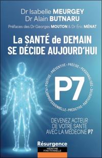 La santé de demain se décide aujourd'hui : devenez acteur de votre santé avec la médecine P7