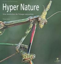 Hyper nature : une révolution de l'image naturaliste Hyper nature : une révolution de l'image naturaliste