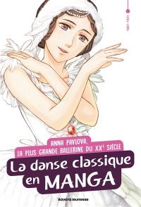 Anna Pavlova, la plus grande ballerine du XXe siècle : la danse classique en manga