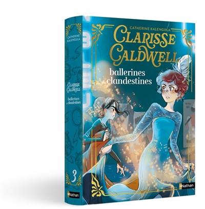 Clarisse Caldwell. Vol. 3. Ballerines & clandestines Clarisse Caldwell. Vol. 3. Ballerines & clandestines