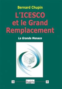 L'Icesco et le grand remplacement : la grande menace
