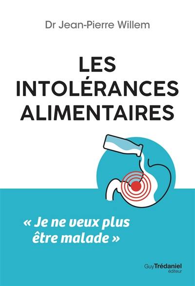 Les intolérances alimentaires : je ne veux plus être malade