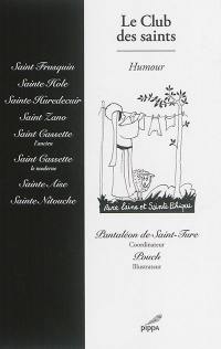 Le club des saints : saint Frusquin, sainte Hole, sainte Huredecuir, saint Zano ...