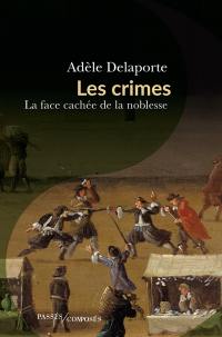 Les crimes : la face cachée de la noblesse