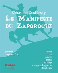 Le manifeste du Zaporogue : écrire, lire, publier, exister au temps des nouvelles guerres de religions : essai