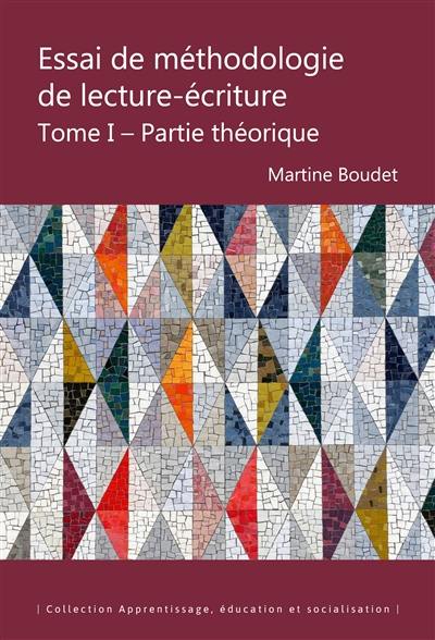 Essai de méthodologie de lecture-écriture. Vol. 1. Partie théorique