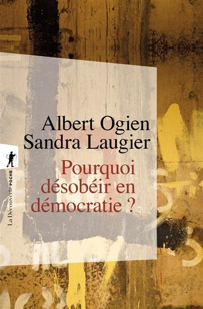Pourquoi désobéir en démocratie ? Pourquoi désobéir en démocratie ?