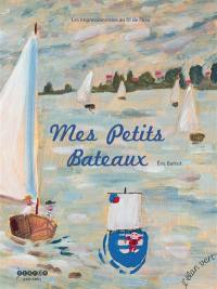 Mes petits bateaux : les impressionnistes au fil de l'eau