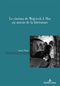 Le cinéma de Wojciech J. Has au miroir de la littérature
