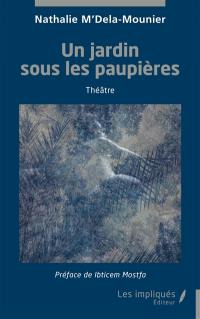 Un jardin sous les paupières : théâtre