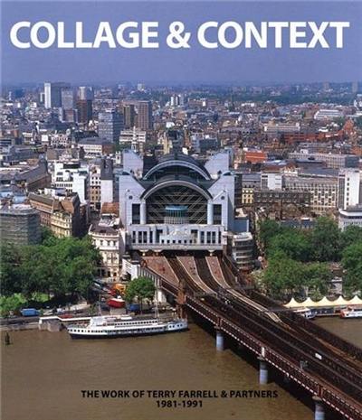 Collage & Context : The Work of Terry Farrell and Partners, 1981-1991