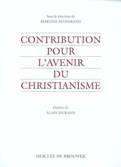 Contribution pour l'avenir du christianisme Contribution pour l'avenir du christianisme