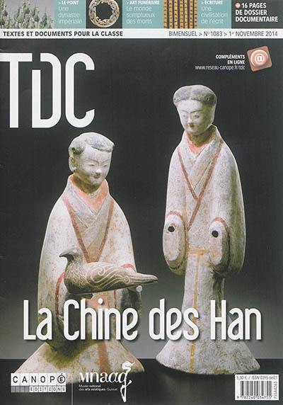 TDC, Textes et documents pour la classe, n° 1083. La Chine des Han TDC, Textes et documents pour la classe, n° 1083. La Chine des Han