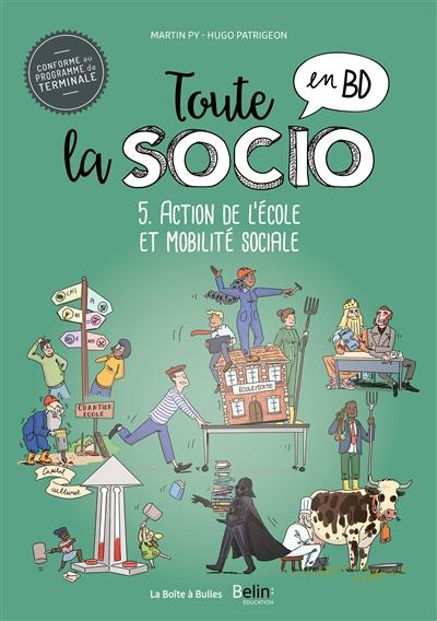Toute la socio en BD. Vol. 5. Action de l'école et mobilité sociale Toute la socio en BD. Vol. 5. Action de l'école et mobilité sociale