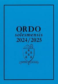Ordo solesmensis 2024-2025 : Ordo divini officii sacrique peragendi iuxta ritum romano monasticum in abbatia S. Petri de Solesmis & in ceteris monasteriis Congregationis Solesmensis pro anno liturgico