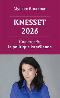 Knesset 2026 : comprendre la politique israélienne