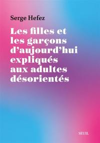Les filles et les garçons d'aujourd'hui expliqués aux adultes désorientés