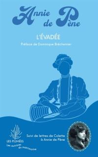 L'évadée : suivi de lettres de Colette à Annie de Pène