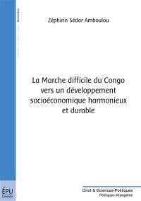 La marche difficile du Congo vers un developpement socioéconomique harmonieux et durable